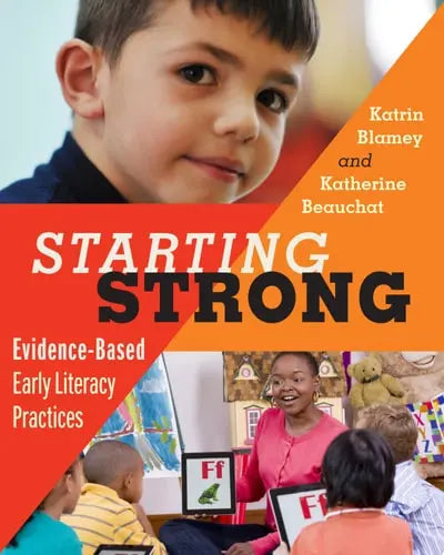 Starting Strong Evidence-based Early Literacy Practices by Katrin L. Blamey ISBN: 978-1571109309