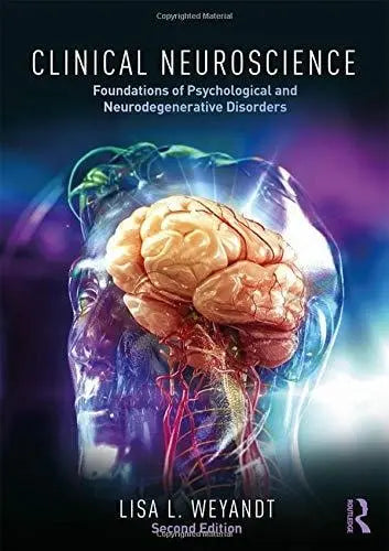 Clinical Neuroscience Foundations of Psychological and Neurodegenerative Disorders by Lisa L. Weyandt ISBN 978-1138630758