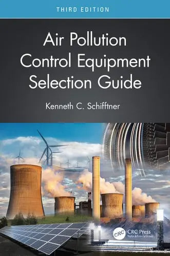 Air Pollution Control Equipment Selection Guide by Kenneth C. Schifftner ISBN: 978-1032000107
