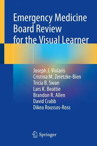 Emergency Medicine Board Review for the Visual Learner by Joseph J. Violaris ISBN: 978-3030663940