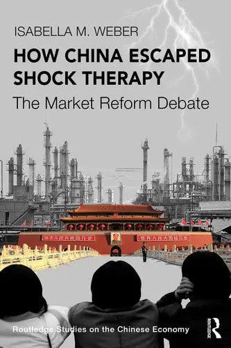 How China Escaped Shock Therapy The Market Reform Debate ISBN: 978-1032008493