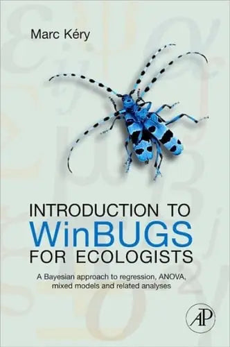 Introduction to WinBUGS for Ecologists: Bayesian approach to regression, ANOVA, mixed models and related analyses by Kery 1st Edition ISBN 9780123786050