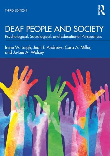 Deaf People and Society Psychological, Sociological, and Educational Perspectives by Irene W. Leigh ISBN: 978-1032025117