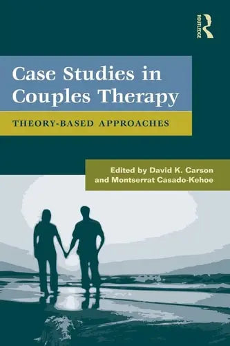 Case Studies in Couples Therapy Theory-based Approaches by David K. Carson 978-0415879439