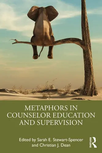 Metaphors in Counselor Education and Supervision by Sarah E. Stewart-Spencer ISBN: 978-1032050515