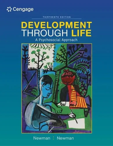 Development Through Life A Psychosocial Approach 13th by Barbara M. Newman ISBN 978-1337098144