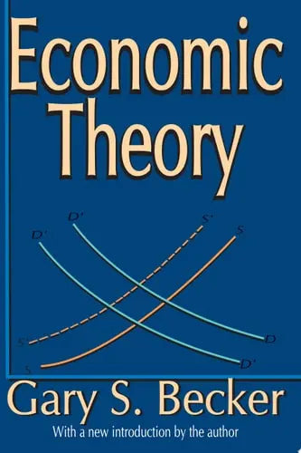 Economic Theory by Gary Stanley Becker 2nd Edition ISBN 9780202309804