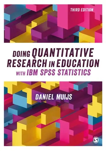 Doing Quantitative Research in Education with IBM SPSS Statistics by Daniel Muijs ISBN: 978-1526432681