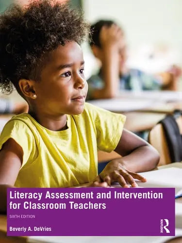 Literacy Assessment and Intervention for Classroom Teachers by Beverly A. DeVries ISBN: 978-1032131283