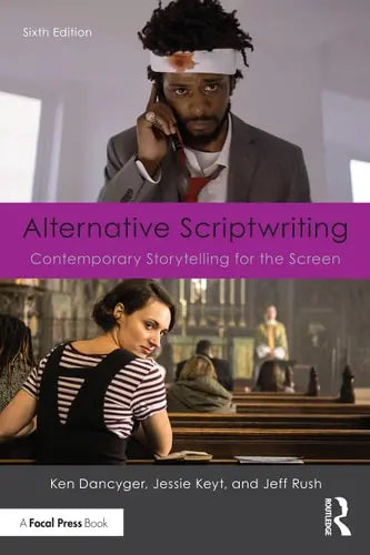 Alternative Scriptwriting Contemporary Storytelling for the Screen by Ken Dancyger ISBN: 978-1032150567