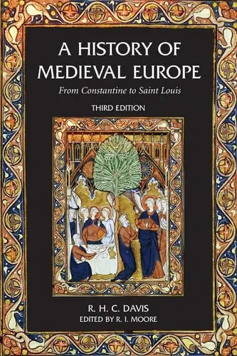 A History of Medieval Europe by Ralph Henry Carless Davis 978-0582784628