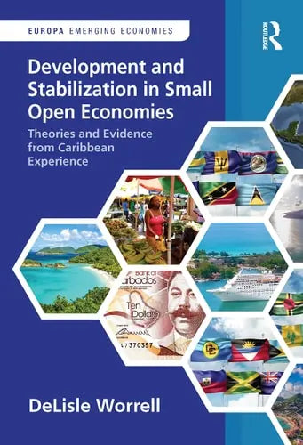Development and Stabilization in Small Open Economies Theories and Evidence from Caribbean Experience by DeLisle Worrell ISBN: 978-1032162294