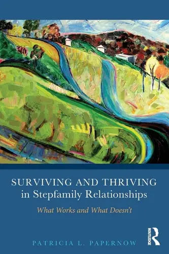 Surviving and Thriving in Stepfamily Relationships What Works and what Doesn't by Patricia L. Papernow 978-0415894388