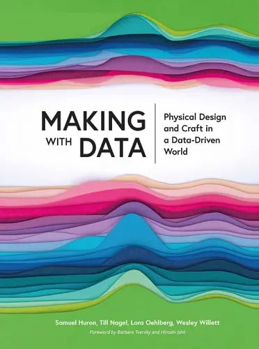 Making with Data Physical Design and Craft in a Data- Driven World ISBN: 978-1032182223