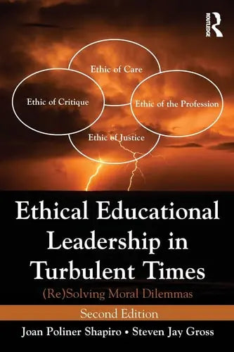 Ethical Educational Leadership in Turbulent Times (re)solving Moral Dilemmas by Joan Poliner Shapiro 978-0415895118