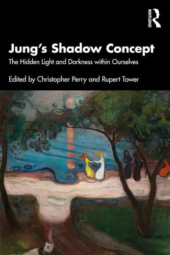 Jung's Shadow Concept The Hidden Light and Darkness Within Ourselves by Christopher Perry ISBN: 978-1032187006