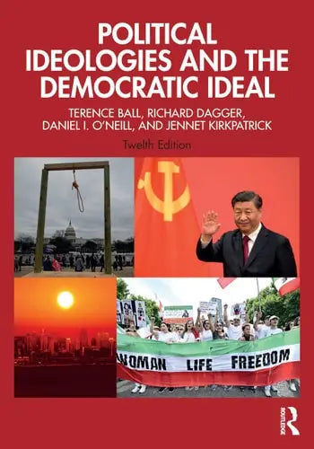Political Ideologies and the Democratic Ideal by Terence Ball ISBN 978-1032204468