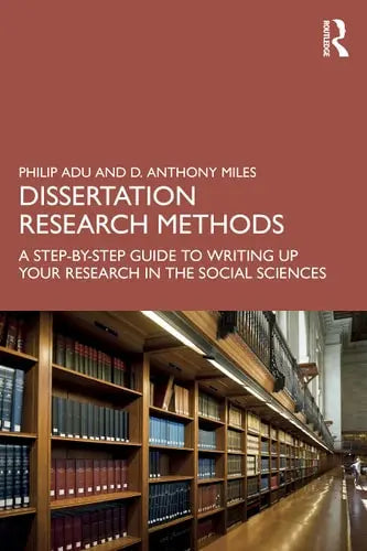 Dissertation Research Methods A Step-by-step Guide to Writing Up Your Research in the Social Sciences ISBN: 978-1032213859