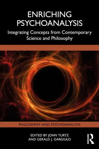 Enriching Psychoanalysis Integrating Concepts from Contemporary Science and Philosophy by John Turtz ISBN: 978-1032221922