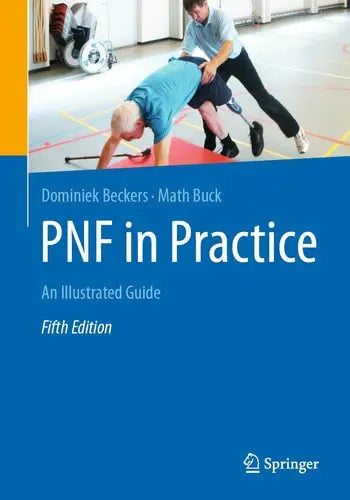 PNF in Practice An Illustrated Guide by Dominiek Beckers ISBN: 978-3662618172