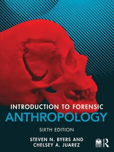 Introduction to Forensic Anthropology by Steven N. Byers ISBN 978-1032255590