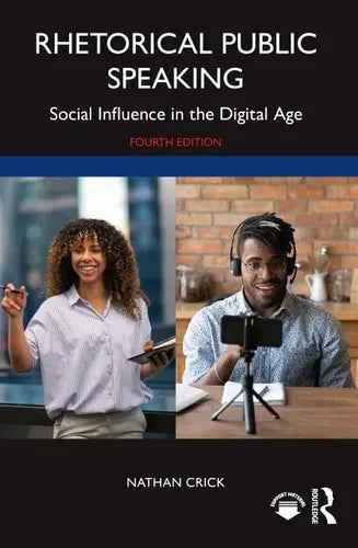 Rhetorical Public Speaking Social Influence in the Digital Age by Nathan Crick ISBN: 978-1032289847
