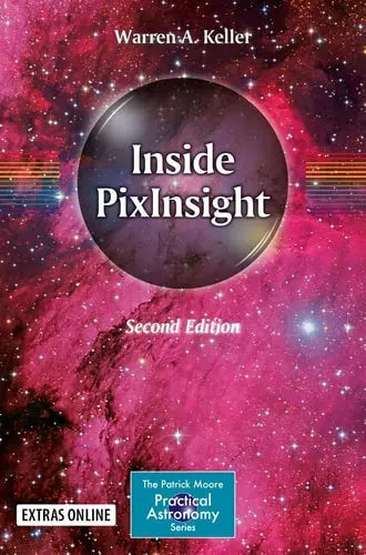 Inside PixInsight by Warren A. Keller ISBN: 978-3319976884