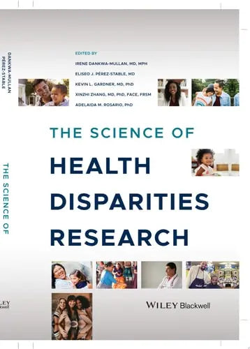 The Science of Health Disparities Research by Irene Dankwa-Mullan ISBN: 978-1119374817