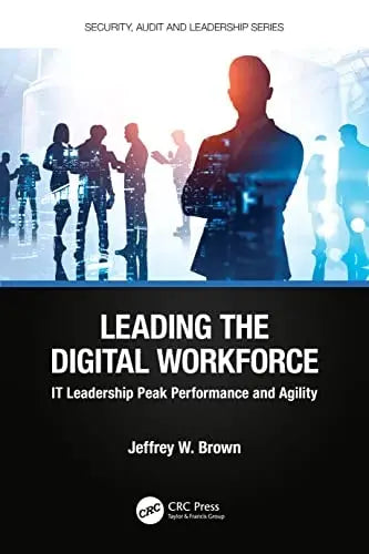 Leading the Digital Workforce IT Leadership Peak Performance and Agility by Jeffrey W. Brown ISBN: 978-1032323732