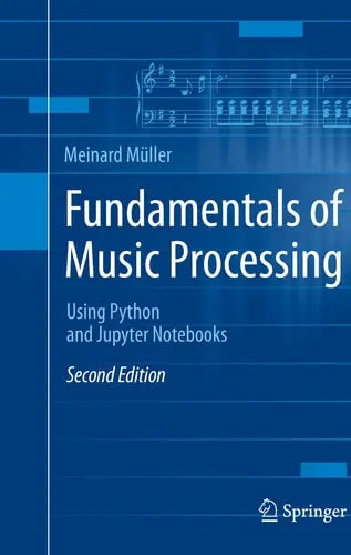 Fundamentals of Music Processing Using Python and Jupyter Notebooks by Meinard Müller ISBN: 978-3030698072