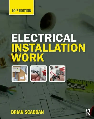 Electrical Installation Work by Brian Scaddan ISBN: 978-1032348919