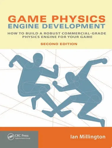 Game Physics Engine Development How to Build a Robust Commercial-Grade Physics Engine for your Game by Ian Millington 2nd Edition ISBN 9780123819765