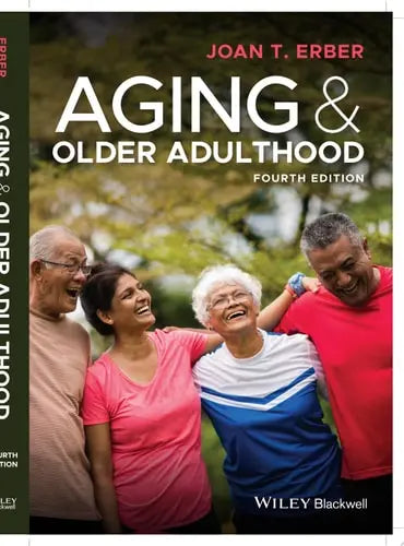 Aging and Older Adulthood by Joan T. Erber ISBN 978-1119438496