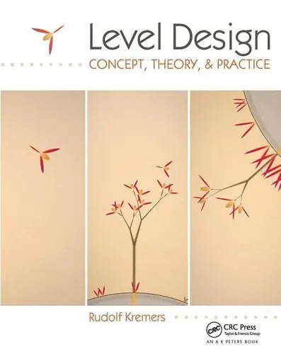 Level Design Concept, Theory, and Practice by Rudolf Kremers ISBN: 978-1568813387