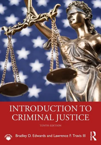 Introduction to Criminal Justice by Bradley D. Edwards ISBN: 978-1032378817