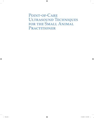 Point-of-Care Ultrasound Techniques for the Small Animal Practitioner by Gregory R. Lisciandro ISBN: 978-1119460985