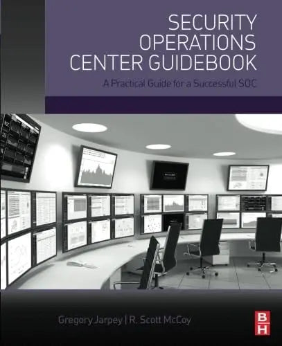 Security Operations Center Guidebook A Practical Guide for a Successful SOC by Gregory Jarpey 1st Edition ISBN 9780128036570