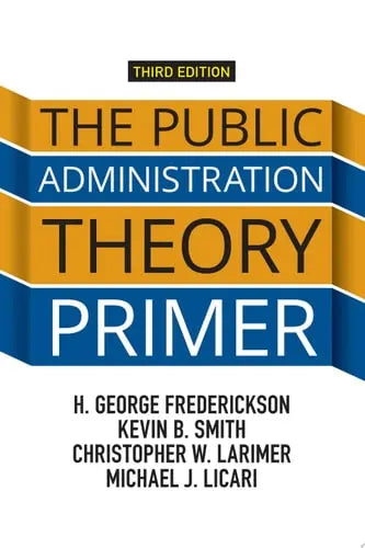 The Public Administration Theory Primer by H. George Frederickson 978-0813349664