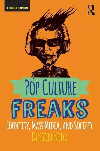 Pop Culture Freaks Identity, Mass Media, and Society by Dustin Kidd 978-0813350875
