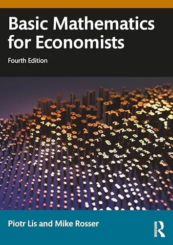 Basic Mathematics for Economists by Piotr Lis ISBN: 978-1032420165