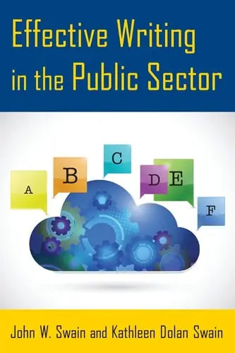 Effective Writing in the Public Sector by John W. Swain,Kathleen Dolan Swain 978-0765641502