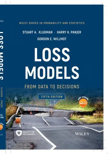 Loss Models From Data to Decisions by Stuart A. Klugman ISBN: 978-1119523789