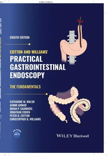 Cotton and Williams' Practical Gastrointestinal Endoscopy The Fundamentals by Catharine M. Walsh ISBN: 978-1119525202