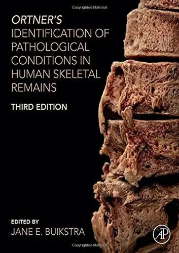 Ortner's Identification of Pathological Conditions in Human Skeletal Remains by Jane E. Buikstra 3rd Edition ISBN 9780128097380