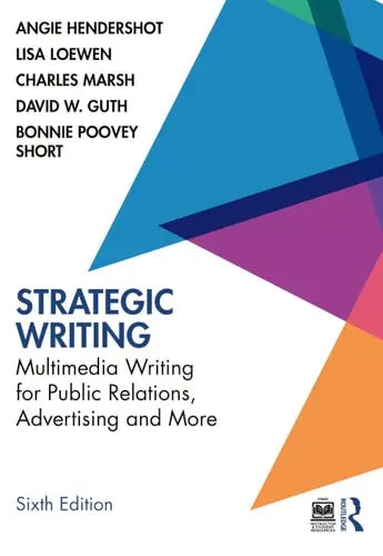 Strategic Writing Multimedia Writing for Public Relations, Advertising and More by Angie Hendershot ISBN: 978-1032461069