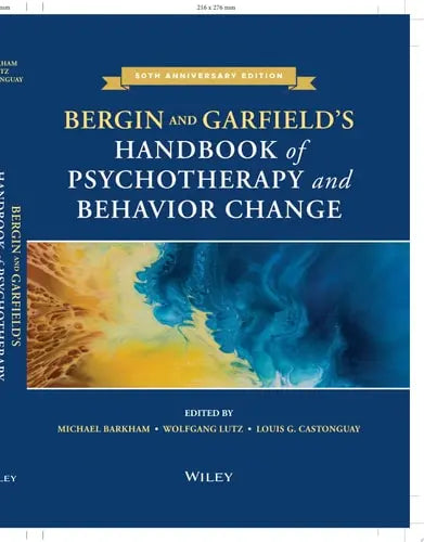 Bergin and Garfield's Handbook of Psychotherapy and Behavior Change by Michael Barkham ISBN: 978-1119536581