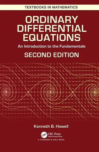 Ordinary Differential Equations An Introduction to the Fundamentals by Kenneth B. Howell ISBN: 978-1032475059