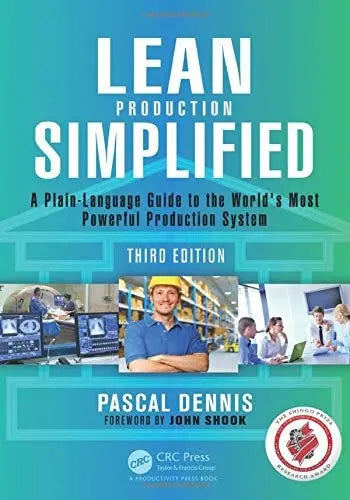 Lean Production Simplified, Third Edition A Plain-Language Guide to the World's Most Powerful Production System by Pascal Dennis ISBN: 978-1498708876