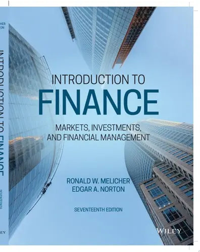 Introduction to Finance Markets, Investments, and Financial Management by Ronald W. Melicher ISBN 978-1119561170