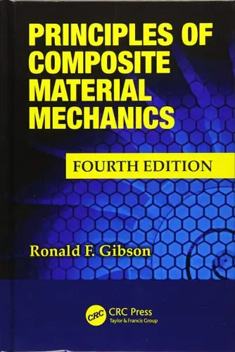 Principles of Composite Material Mechanics by Ronald F. Gibson ISBN: 978-1498720694